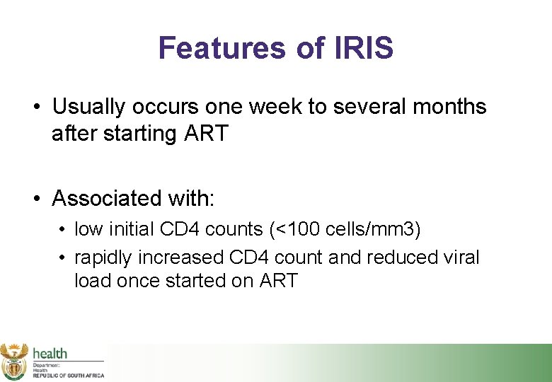 Features of IRIS • Usually occurs one week to several months after starting ART