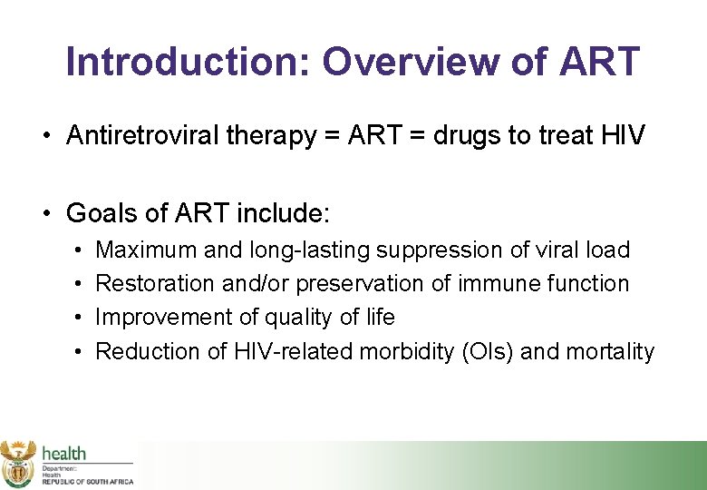 Introduction: Overview of ART • Antiretroviral therapy = ART = drugs to treat HIV