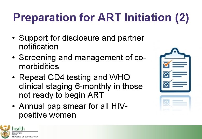 Preparation for ART Initiation (2) • Support for disclosure and partner notification • Screening