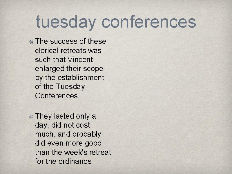 tuesday conferences The success of these clerical retreats was such that Vincent enlarged their