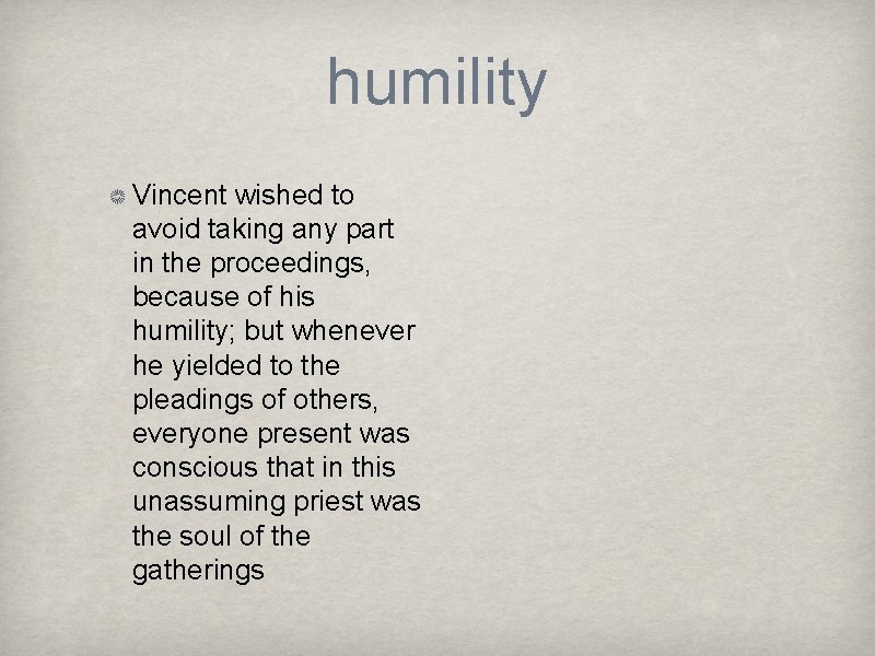humility Vincent wished to avoid taking any part in the proceedings, because of his