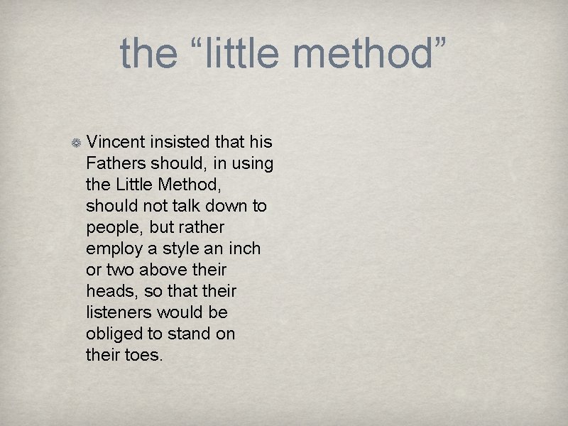 the “little method” Vincent insisted that his Fathers should, in using the Little Method,