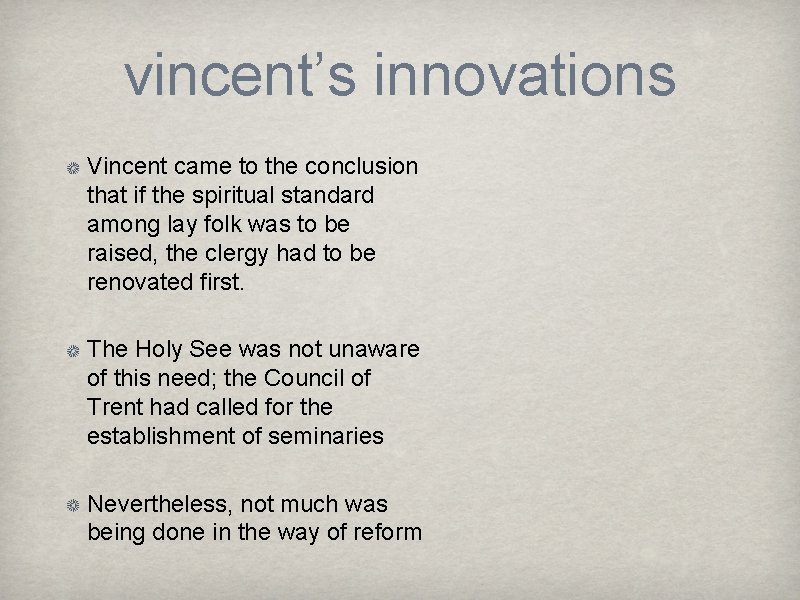 vincent’s innovations Vincent came to the conclusion that if the spiritual standard among lay
