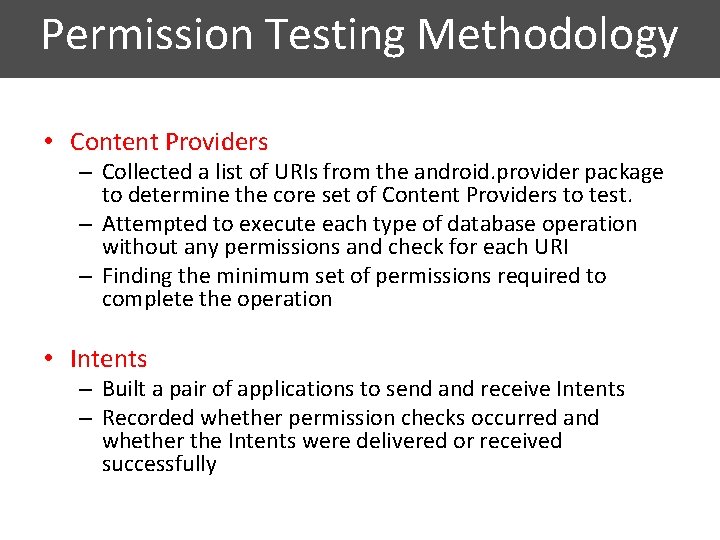 Permission Testing Methodology • Content Providers – Collected a list of URIs from the