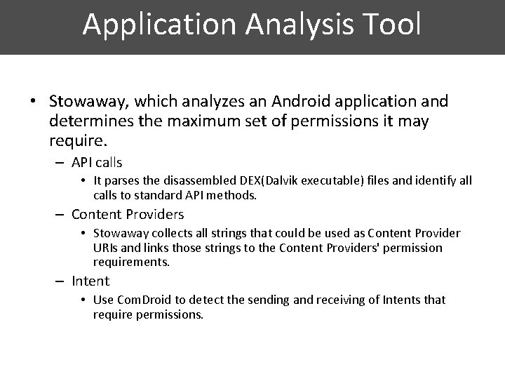 Application Analysis Tool • Stowaway, which analyzes an Android application and determines the maximum