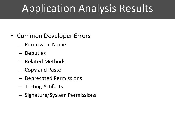 Application Analysis Results • Common Developer Errors – – – – Permission Name. Deputies