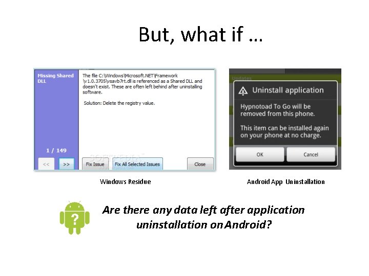 But, what if … Windows Residue Android App Uninstallation Are there any data left