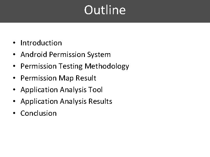Outline • • Introduction Android Permission System Permission Testing Methodology Permission Map Result Application