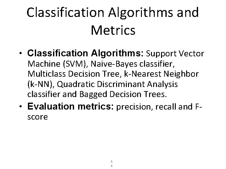 Classification Algorithms and Metrics • Classification Algorithms: Support Vector Machine (SVM), Naive-Bayes classifier, Multiclass