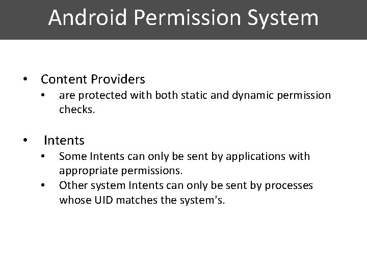 Android Permission System • Content Providers • • are protected with both static and