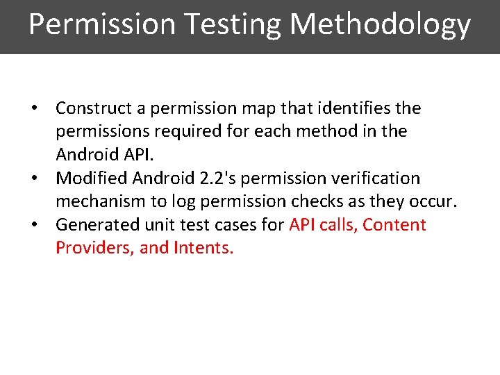Permission Testing Methodology • Construct a permission map that identifies the permissions required for