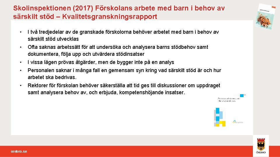 Skolinspektionen (2017) Förskolans arbete med barn i behov av särskilt stöd – Kvalitetsgranskningsrapport •