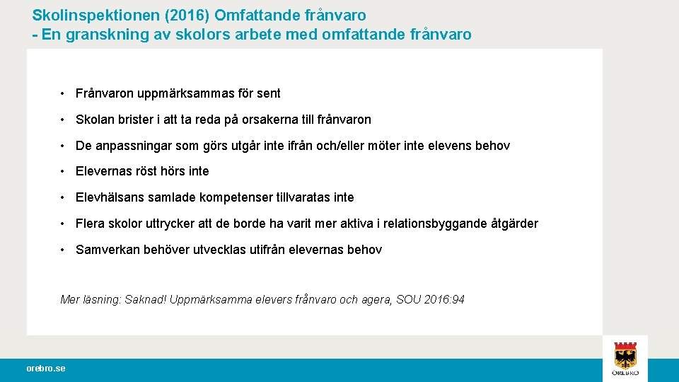 Skolinspektionen (2016) Omfattande frånvaro - En granskning av skolors arbete med omfattande frånvaro •