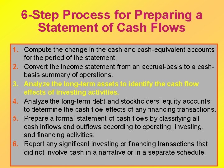 6 -Step Process for Preparing a Statement of Cash Flows 1. Compute the change
