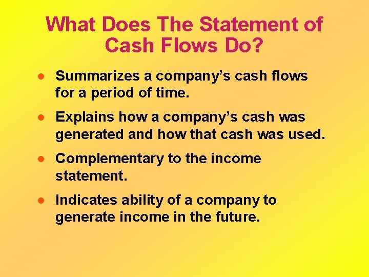 What Does The Statement of Cash Flows Do? l Summarizes a company’s cash flows