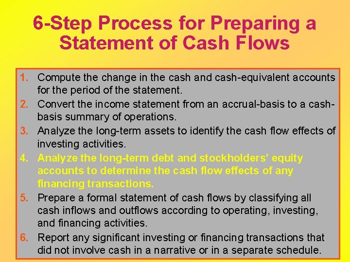 6 -Step Process for Preparing a Statement of Cash Flows 1. Compute the change
