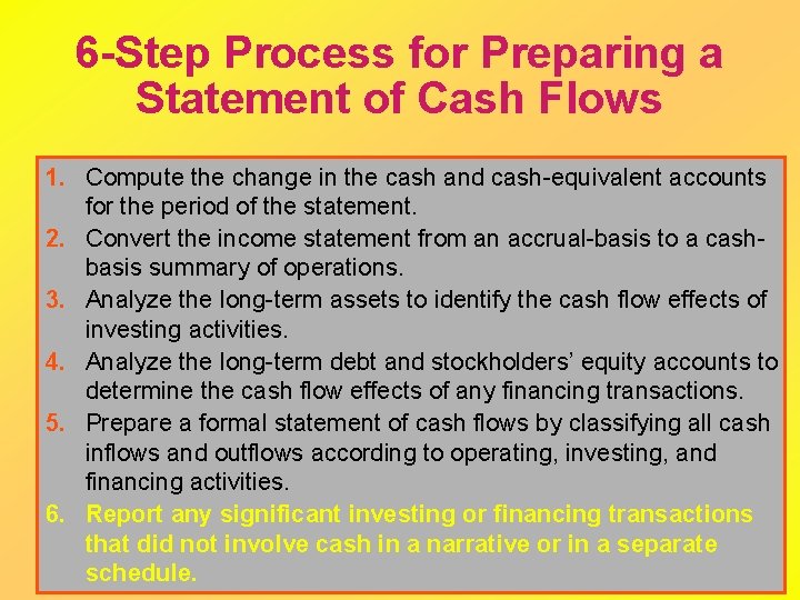 6 -Step Process for Preparing a Statement of Cash Flows 1. Compute the change
