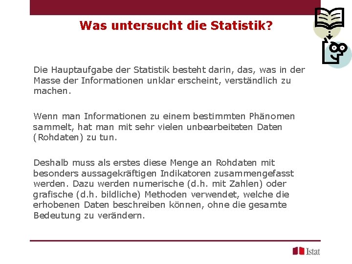 Was untersucht die Statistik? Die Hauptaufgabe der Statistik besteht darin, das, was in der