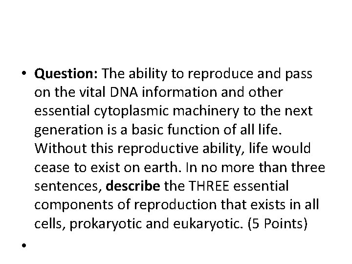  • Question: The ability to reproduce and pass on the vital DNA information