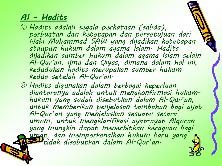 Al - Hadits J Hadits adalah segala perkataan (sabda), perbuatan dan ketetapan dan persetujuan