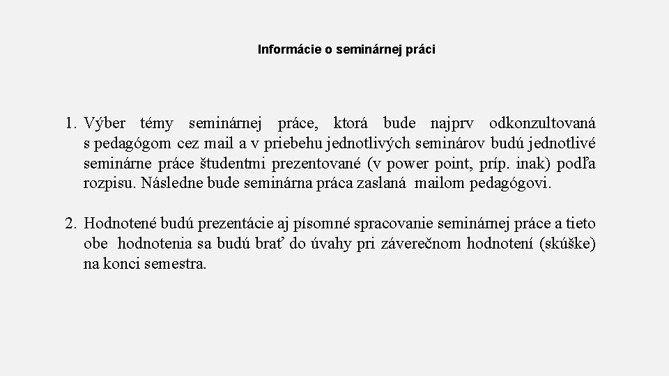 Informácie o seminárnej práci 1. Výber témy seminárnej práce, ktorá bude najprv odkonzultovaná s