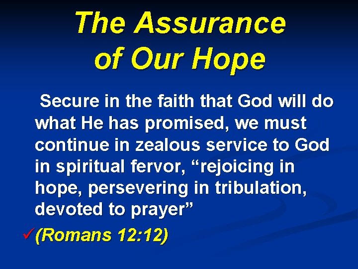 The Assurance of Our Hope Secure in the faith that God will do what
