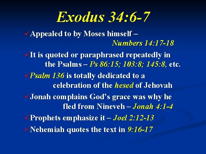 Exodus 34: 6 -7 üAppealed to by Moses himself – Numbers 14: 17 -18