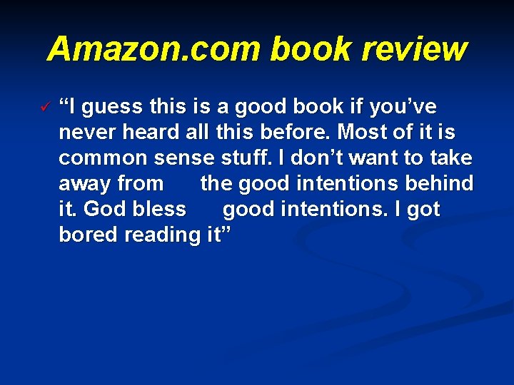 Amazon. com book review ü “I guess this is a good book if you’ve