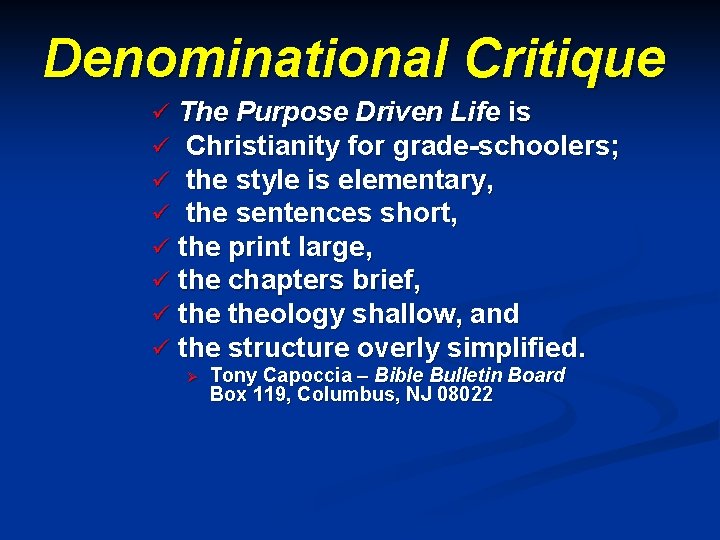 Denominational Critique ü The Purpose Driven Life is ü Christianity for grade-schoolers; ü the