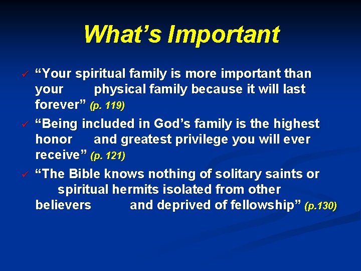 What’s Important ü ü ü “Your spiritual family is more important than your physical