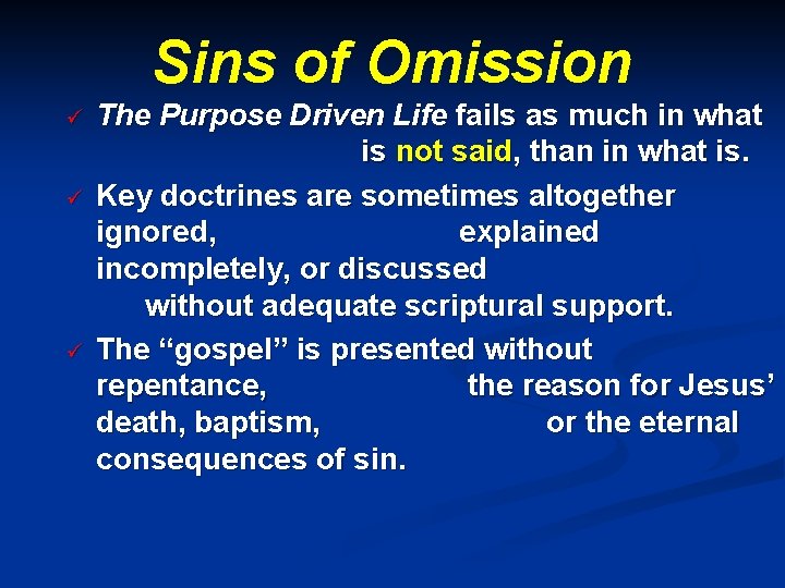 Sins of Omission ü ü ü The Purpose Driven Life fails as much in