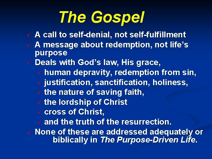 The Gospel ü ü A call to self-denial, not self-fulfillment A message about redemption,