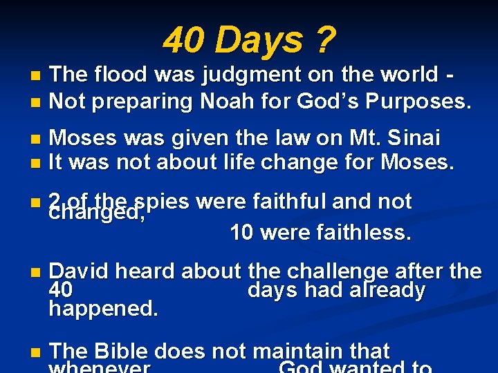 40 Days ? The flood was judgment on the world n Not preparing Noah