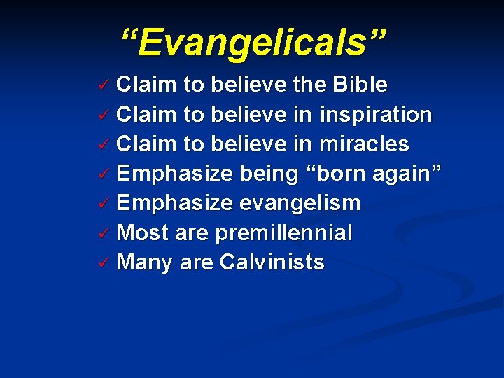 “Evangelicals” Claim to believe the Bible ü Claim to believe in inspiration ü Claim