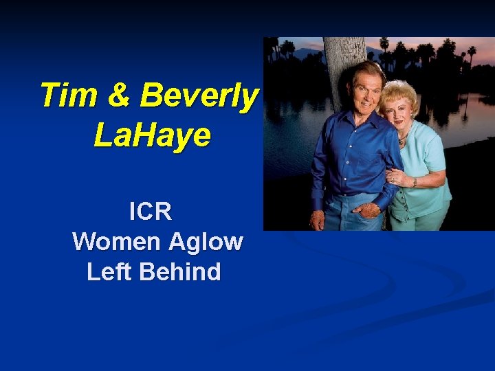 Tim & Beverly La. Haye ICR Women Aglow Left Behind 