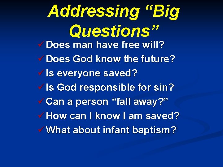 Addressing “Big Questions” ü Does man have free will? ü Does God know the