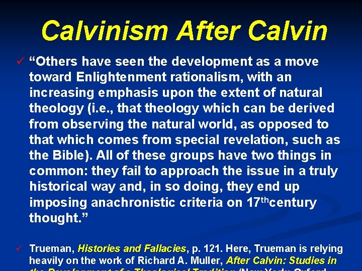 Calvinism After Calvin ü “Others have seen the development as a move toward Enlightenment