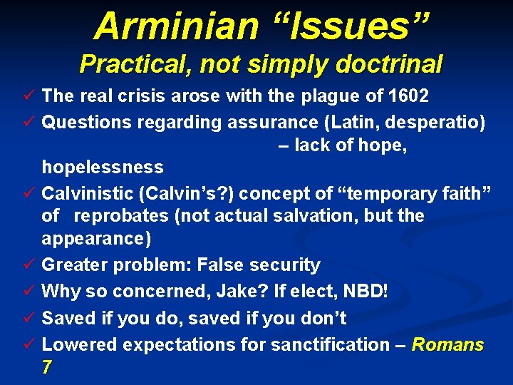 Arminian “Issues” Practical, not simply doctrinal ü The real crisis arose with the plague