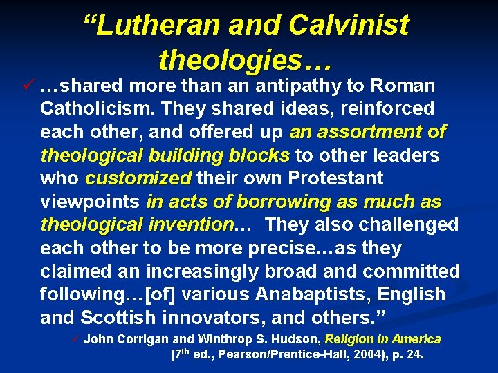 “Lutheran and Calvinist theologies… ü …shared more than an antipathy to Roman Catholicism. They