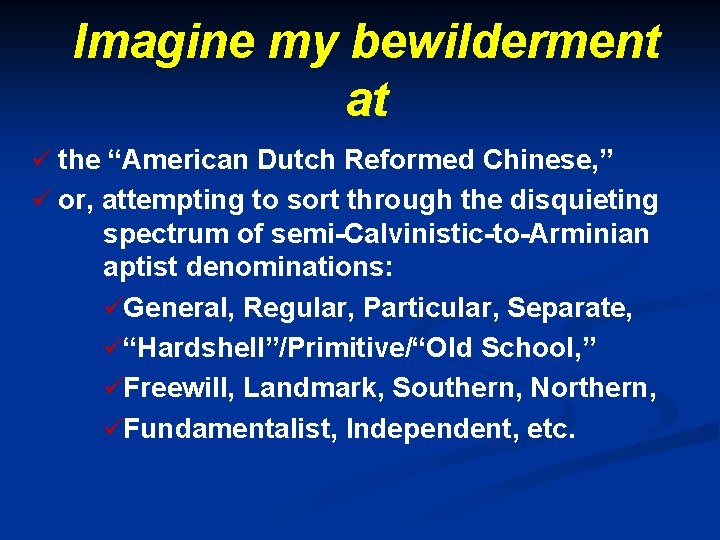 Imagine my bewilderment at ü the “American Dutch Reformed Chinese, ” ü or, attempting