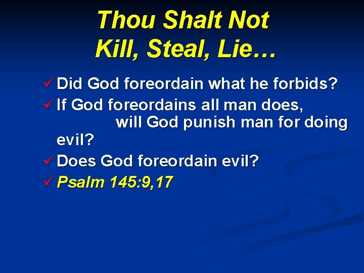 Thou Shalt Not Kill, Steal, Lie… ü Did God foreordain what he forbids? ü