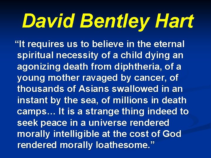 David Bentley Hart “It requires us to believe in the eternal spiritual necessity of