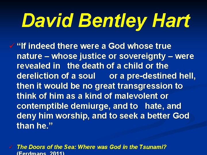 David Bentley Hart ü “If indeed there were a God whose true nature –