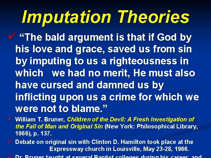 Imputation Theories ü “The bald argument is that if God by his love and