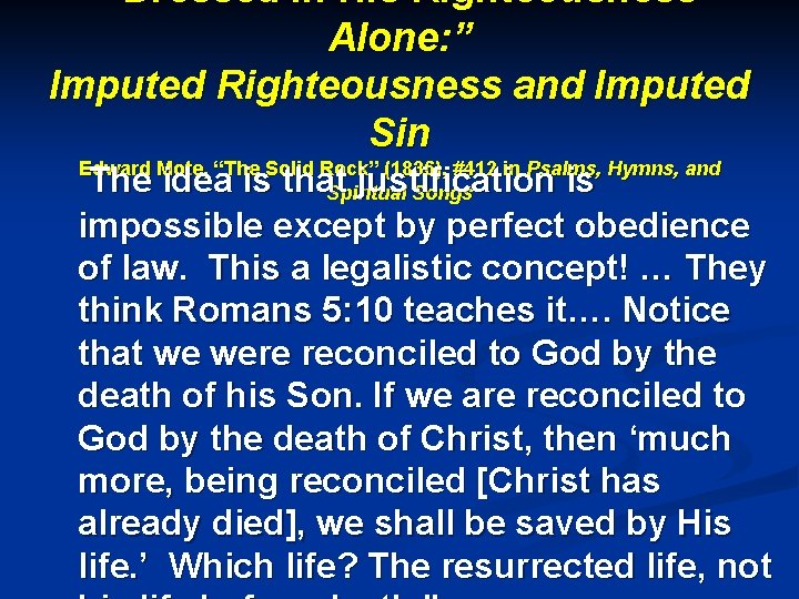 “Dressed in His Righteousness Alone: ” Imputed Righteousness and Imputed Sin Edward Mote, “The