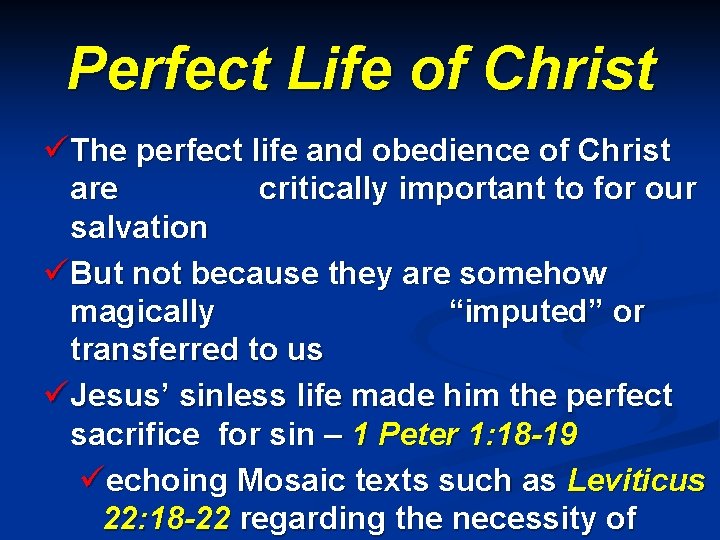 Perfect Life of Christ üThe perfect life and obedience of Christ are critically important
