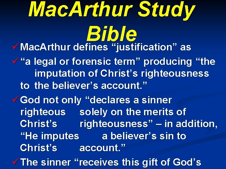 Mac. Arthur Study Bible üMac. Arthur defines “justification” as ü“a legal or forensic term”