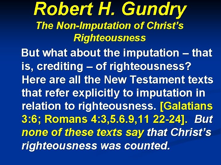 Robert H. Gundry The Non-Imputation of Christ’s Righteousness But what about the imputation –