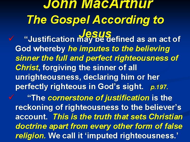 John Mac. Arthur ü The Gospel According to Jesus “Justification may be defined as