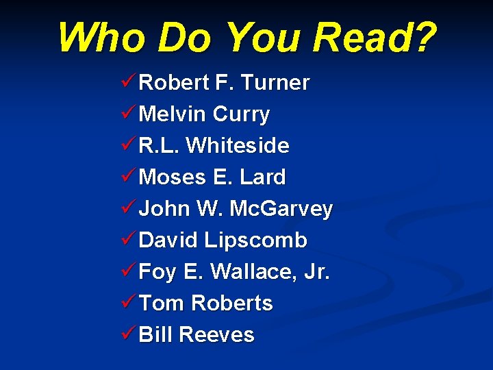 Who Do You Read? ü Robert F. Turner ü Melvin Curry ü R. L.